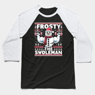 Frosty The Swoleman - Ugly Sweater Snowman Pun Fitness Humor Baseball T-Shirt